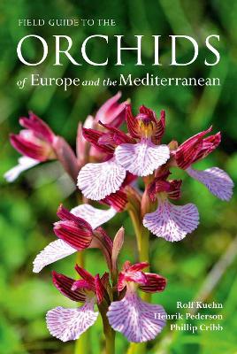 Field Guide to the Orchids of Europe and the Mediterranean New edition