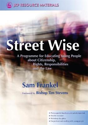 Street Wise: A Programme for Educating Young People About Citizenship, Rights,  Responsibilities and the Law