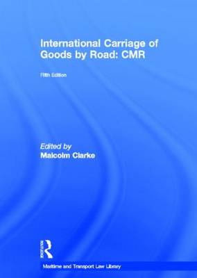 International Carriage of Goods by Road: CMR 5th New edition