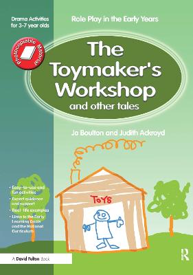 Toymaker's workshop and Other Tales: Role Play in the Early Years Drama Activities for 3-7 year-olds