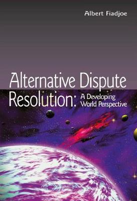 Alternative Dispute Resolution: A Developing World Perspective