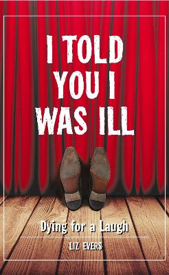 I Told You I Was Ill: Laughing In the Face of Death