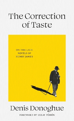 Correction of Taste: The Late Fiction of Henry James