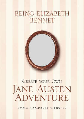 Being Elizabeth Bennet: Create Your Own Jane Austen Adventure Main