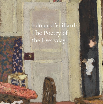 Édouard Vuillard: The Poetry of the Everyday