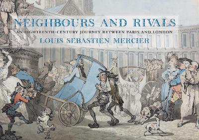 Neighbours and Rivals: An Eighteenth-Century Journey Between Paris and London