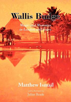 Wallis Budge: Magic and Mummies in London and Cairo
