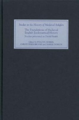 Foundations of Medieval English Ecclesiastical History: Studies Presented to David Smith