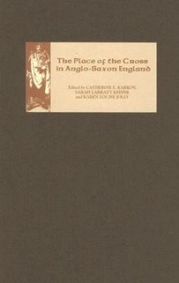 Place of the Cross in Anglo-Saxon England