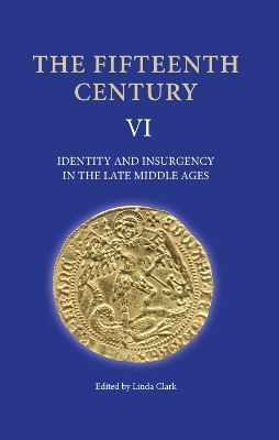 Fifteenth Century VI: Identity and Insurgency in the Late Middle Ages