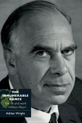 Innumerable Dance: The Life and Work of William Alwyn