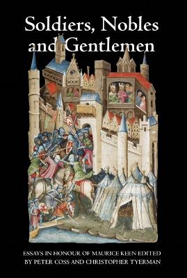 Soldiers, Nobles and Gentlemen: Essays in Honour of Maurice Keen
