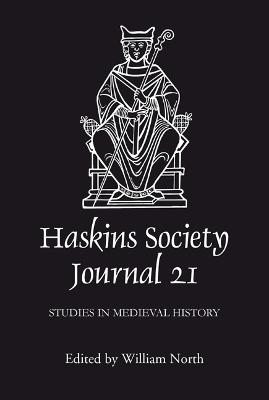 Haskins Society Journal 21: 2009. Studies in Medieval History