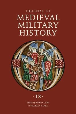 Journal of Medieval Military History: Volume IX: Soldiers, Weapons and Armies in the Fifteenth Century