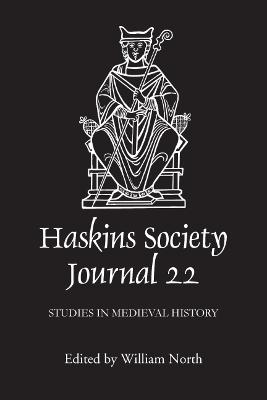 Haskins Society Journal 22: 2010. Studies in Medieval History