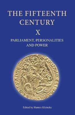 Fifteenth Century X: Parliament, Personalities and Power. Papers Presented to Linda S. Clark