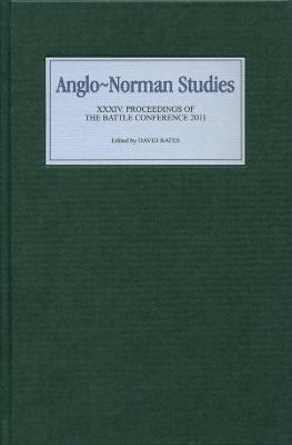 Anglo-Norman Studies XXXIV: Proceedings of the Battle Conference 2011