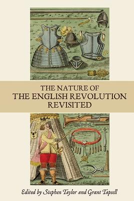 Nature of the English Revolution Revisited: Essays in Honour of John Morrill