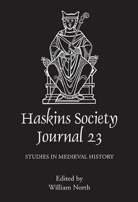Haskins Society Journal 23: 2011. Studies in Medieval History