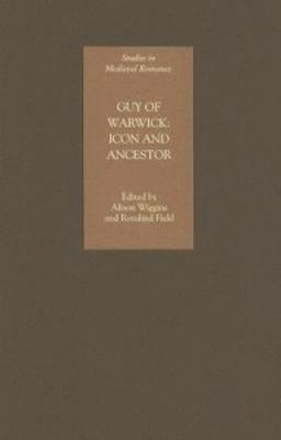 Guy of Warwick: Icon and Ancestor