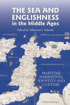 Sea and Englishness in the Middle Ages: Maritime Narratives, Identity and Culture