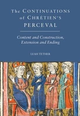 Continuations of Chretien's Perceval: Content and Construction, Extension and Ending