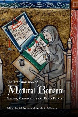 Transmission of Medieval Romance: Metres, Manuscripts and Early Prints