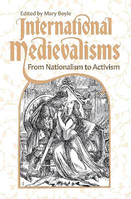 International Medievalisms: From Nationalism to Activism