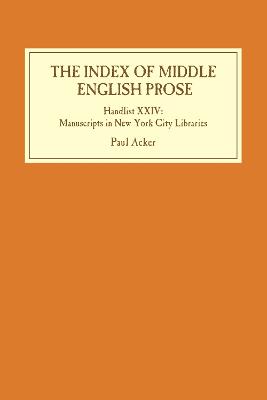 Index of Middle English Prose: Handlist XXIV: Manuscripts in New York City Libraries