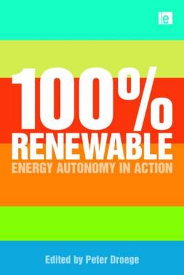 100 Per Cent Renewable: Energy Autonomy in Action