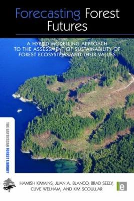 Forecasting Forest Futures: A Hybrid Modelling Approach to the Assessment of Sustainability of Forest  Ecosystems and their Values