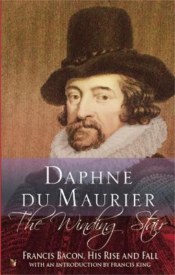 Winding Stair: Francis Bacon, His Rise and Fall