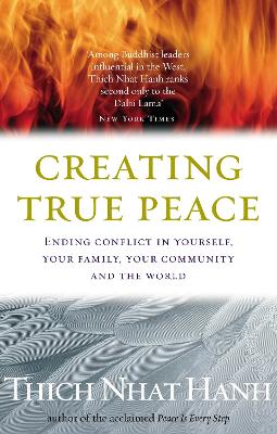 Creating True Peace: Ending Conflict in Yourself, Your Community and the World