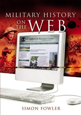 Guide to Military History on the Internet: A Comprehensive Introduction for Genealogists and Military Historians