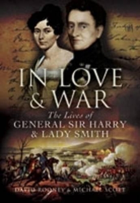 In Love & War: The Lives and Marriage of General Harry and Lady Smith