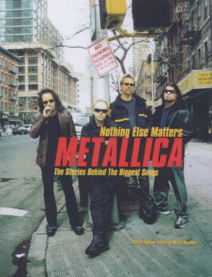 Nothing Else Matters: Stories Behind the Biggest Songs Metallica