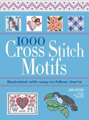 1000 Cross Stitch Motifs: Illustrated with Easy-to-Follow Charts