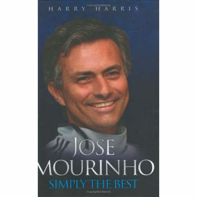 Jose Mourinho: Simply the Best