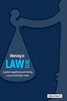 Working in Law 2012: A guide to qualifying and starting a successful legal career