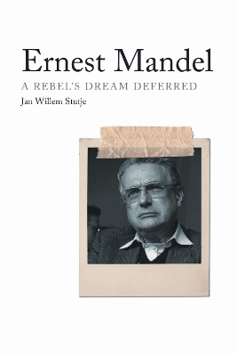 Ernest Mandel: A Rebels Dream Deferred