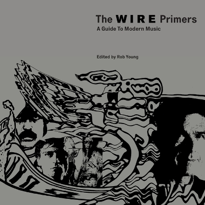 Wire Primers: A Guide to Modern Music