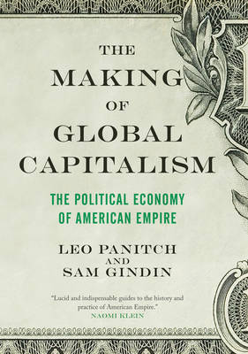 Making of Global Capitalism: The Political Economy of American Empire