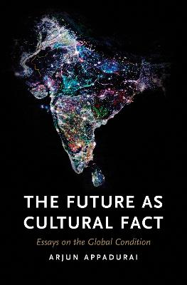 Future as Cultural Fact: Essays on the Global Condition