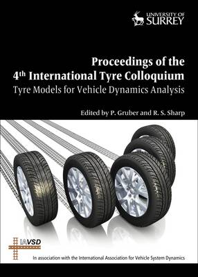Proceedings of the 4th International Tyre Colloquium: Tyre Models for  Vehicle Dynamics Analysis: 20-21 April 2015, University of Surrey, Guildford, United Kingdom 2015