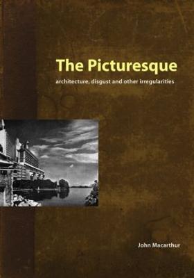 Picturesque: Architecture, Disgust and Other Irregularities