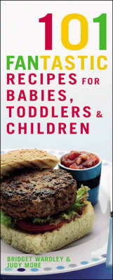 101 Fantastic Recipes for Babies, Toddlers and Children