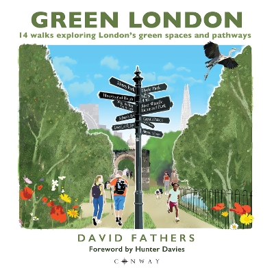 Green London: 14 Walks Exploring Londons Green Spaces and Pathways