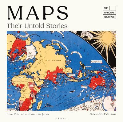 Maps: Their Untold Stories 2nd edition: Map treasures from the National Archives 2nd edition