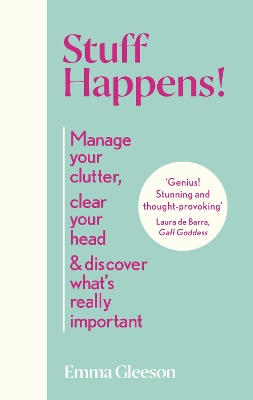 Stuff Happens!: Manage your clutter, clear your head & discover what's really important