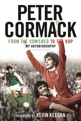 From the Cowshed to the Kop: My Autobiography